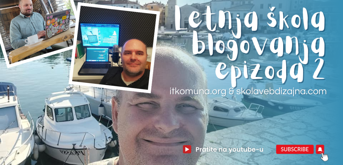 Letnja škola blogovanja – Epizoda 2 | IT Komuna